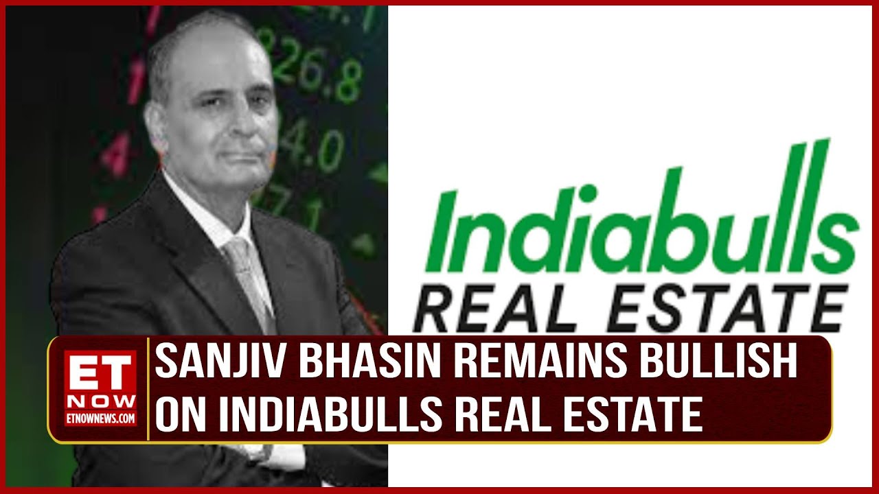 Sanjiv Bhasin Remains Bullish On Indiabulls Real Estate &mdash; Here's Why | Stocks In News