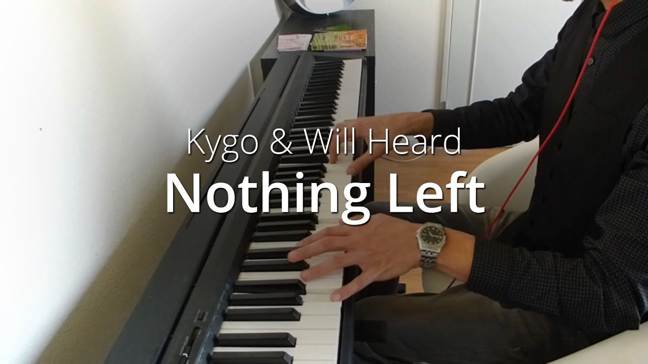 Kygo - Nothing Left ft. Will Heard | Piano Cover