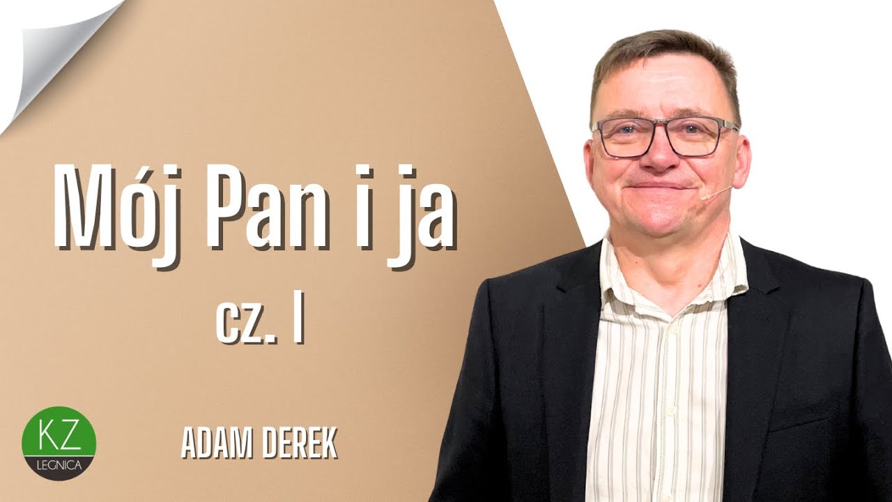 Mój Pan i ja, cz. I | Adam Derek | KZ Anastasis