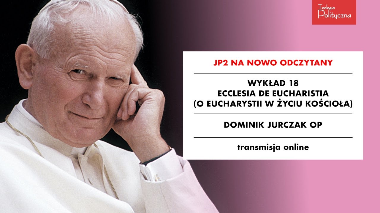 [18/18] O. dr Dominik Jurczak OP: &bdquo;Ecclesia de Eucharistia&rdquo;