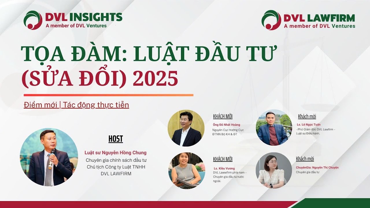 DVL LAWFIRM - TỌA ĐÀM ''LUẬT ĐẦU TƯ (SỬA ĐỔI) 2025 – ĐIỂM MỚI & TÁC ĐỘNG THỰC TIỄN''