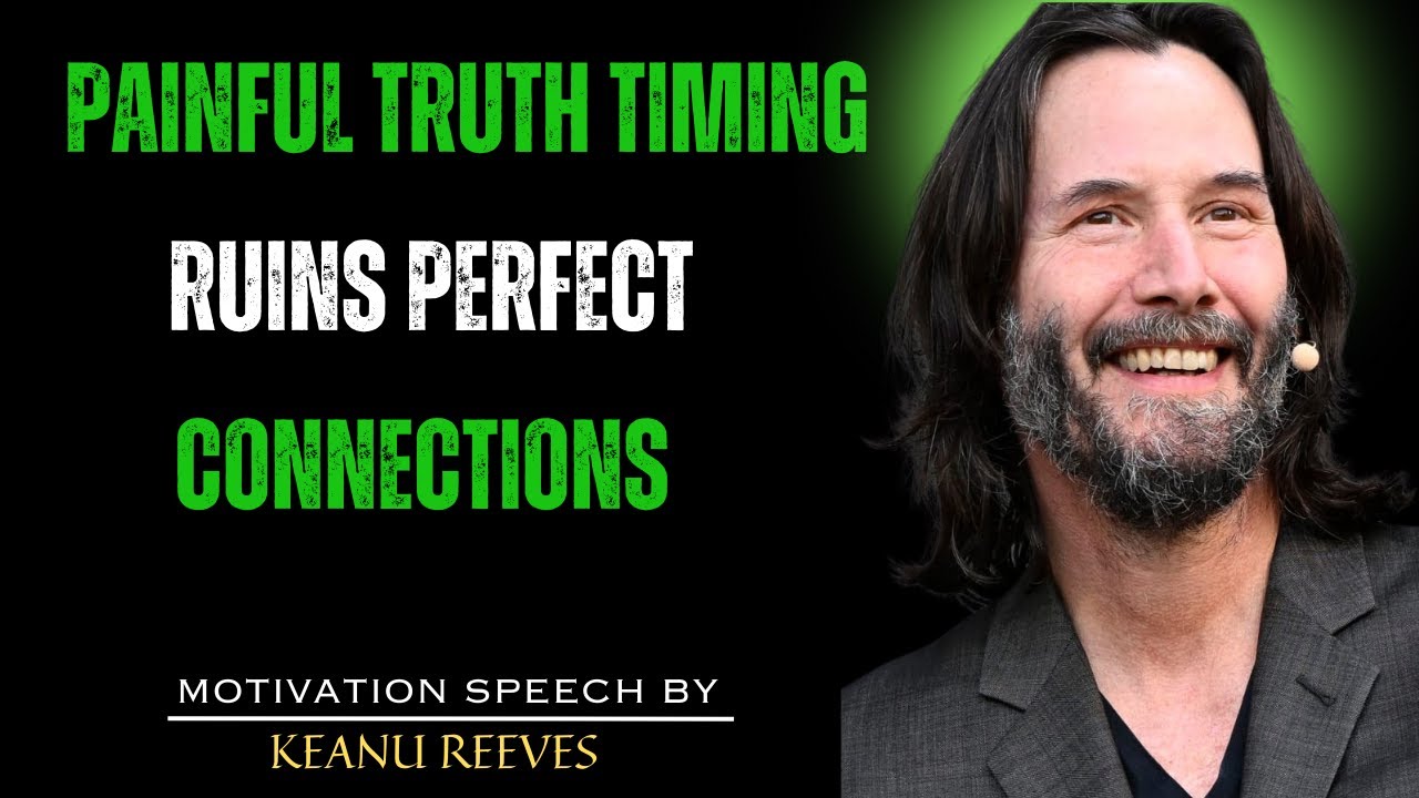 WHY TIMING RUINS PERFECT CONNECTIONS – A LIFE-CHANGING PERSPECTIVE | KEANU REEVES MOTIVATION