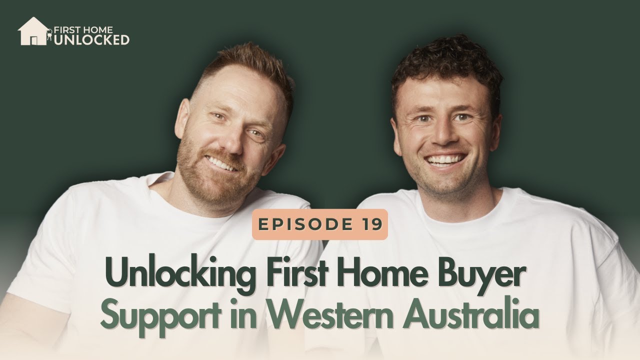 Episode 19 | Unlocking First Home Buyer Support in Western Australia