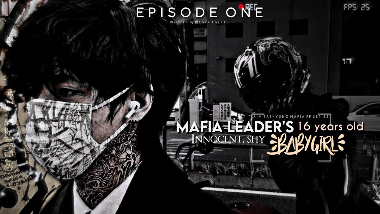 S1/Ep-01 | 𝐌𝐚𝐟𝐢𝐚 𝐋𝐞𝐚𝐝𝐞𝐫'𝐬 16 𝐲𝐞𝐚𝐫𝐬 𝐨𝐥𝐝 𝐢𝐧𝐧𝐨𝐜𝐞𝐧𝐭, 𝐬𝐡𝐲 𝐛𝐚𝐛𝐲𝐠𝐢𝐫𝐥 | [Taehyung FF Series]