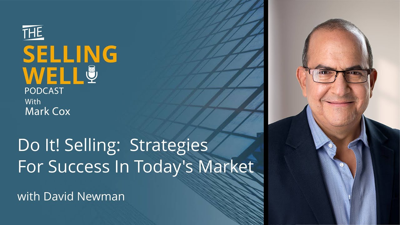 Do It! Selling:  Strategies For Success In Today's Market With David Newman