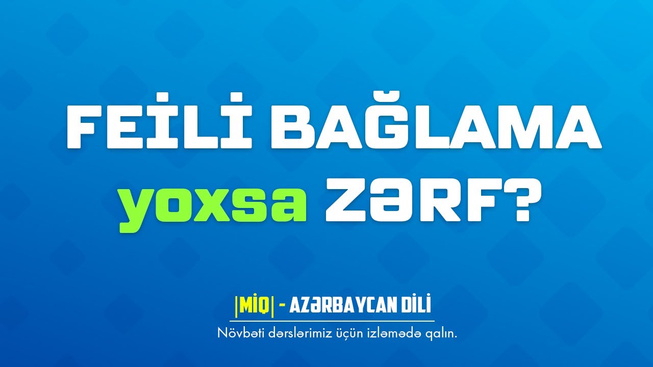 FEİLİ BAĞLAMA YOXSA ZƏRF?