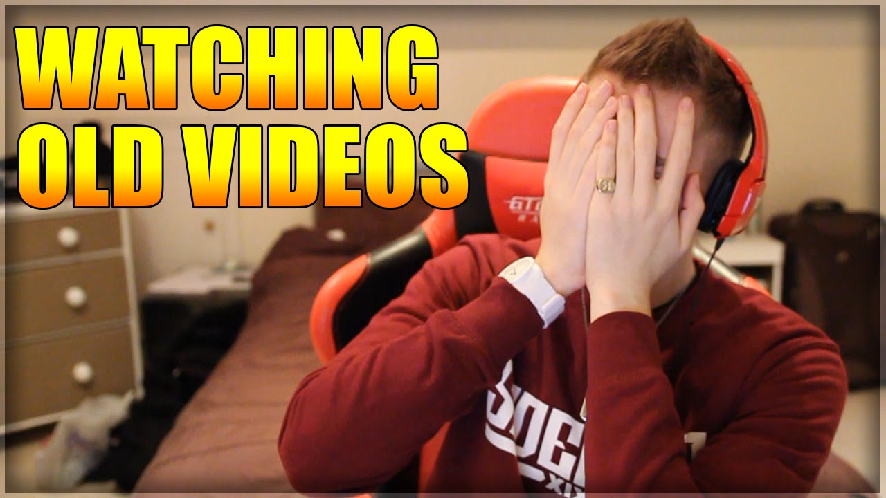 WATCHING MY OLD VIDEOS!
