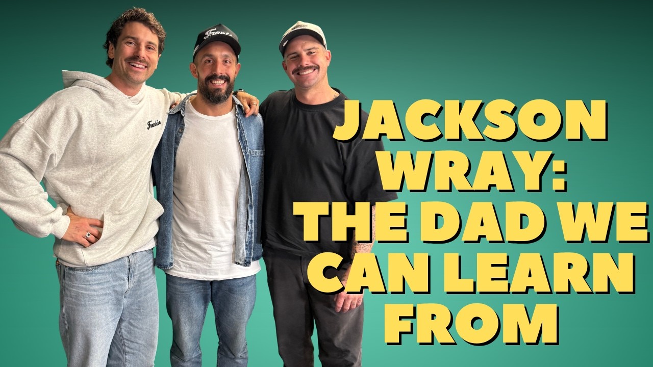 Jackson Wray: The Dad Every Parent Can Learn From | EP 238 | Two Doting Dads Podcast
