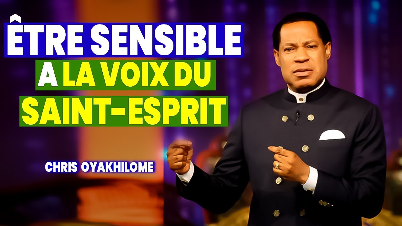 ÊTRE À L'ÉCOUTE DE LA VOIX DU SAINT-ESPRIT II CHRIS OYAKHILOME