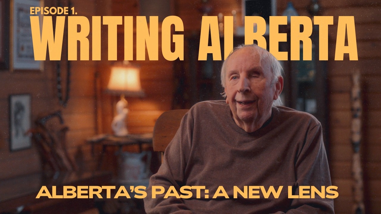 Alberta’s Past: A New Lens | Episode 1: Writing Alberta