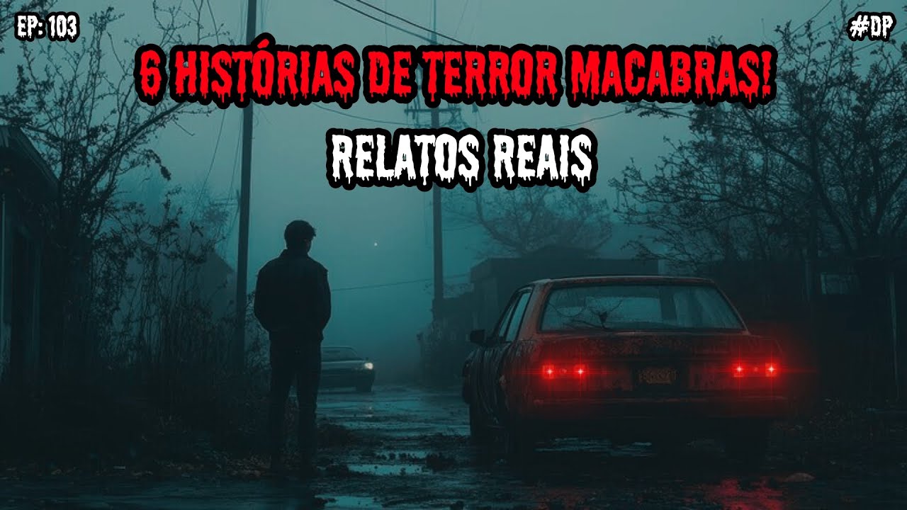 6 HISTÓRIAS DE TERROR MACABRAS - RELATOS REAIS | EP.103 #dp