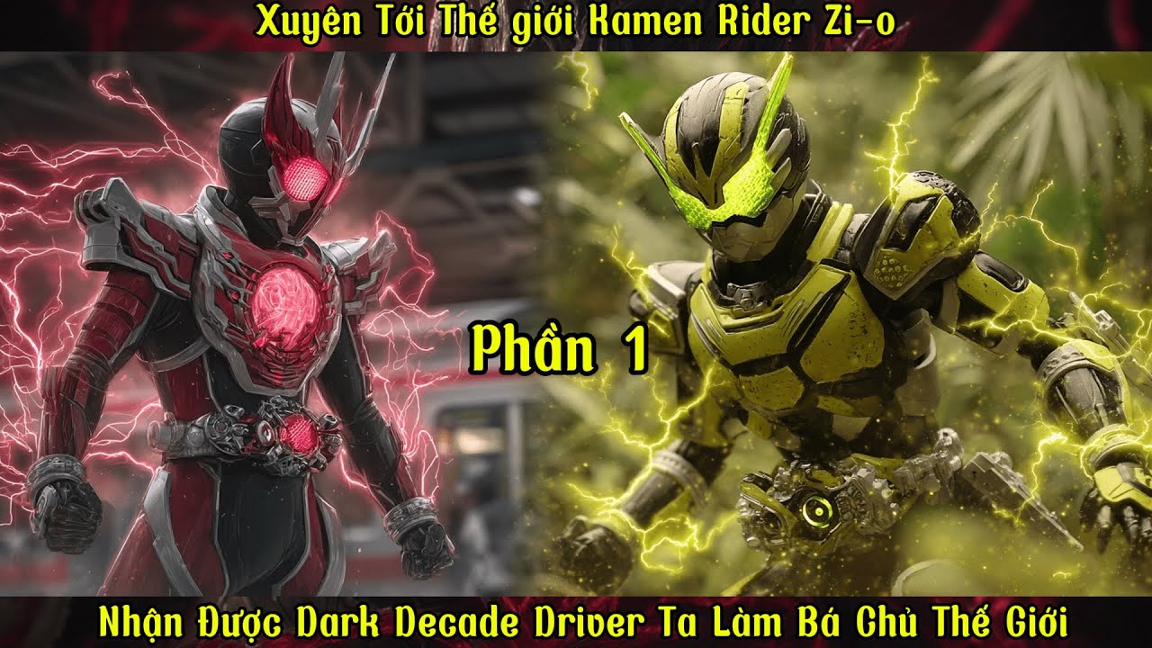 Xuyên Tới Thế Giới Kamen Rider Zi-o: Nhận Được Dark Decade Driver Ta Làm Bá Chủ Thế Giới |P1
