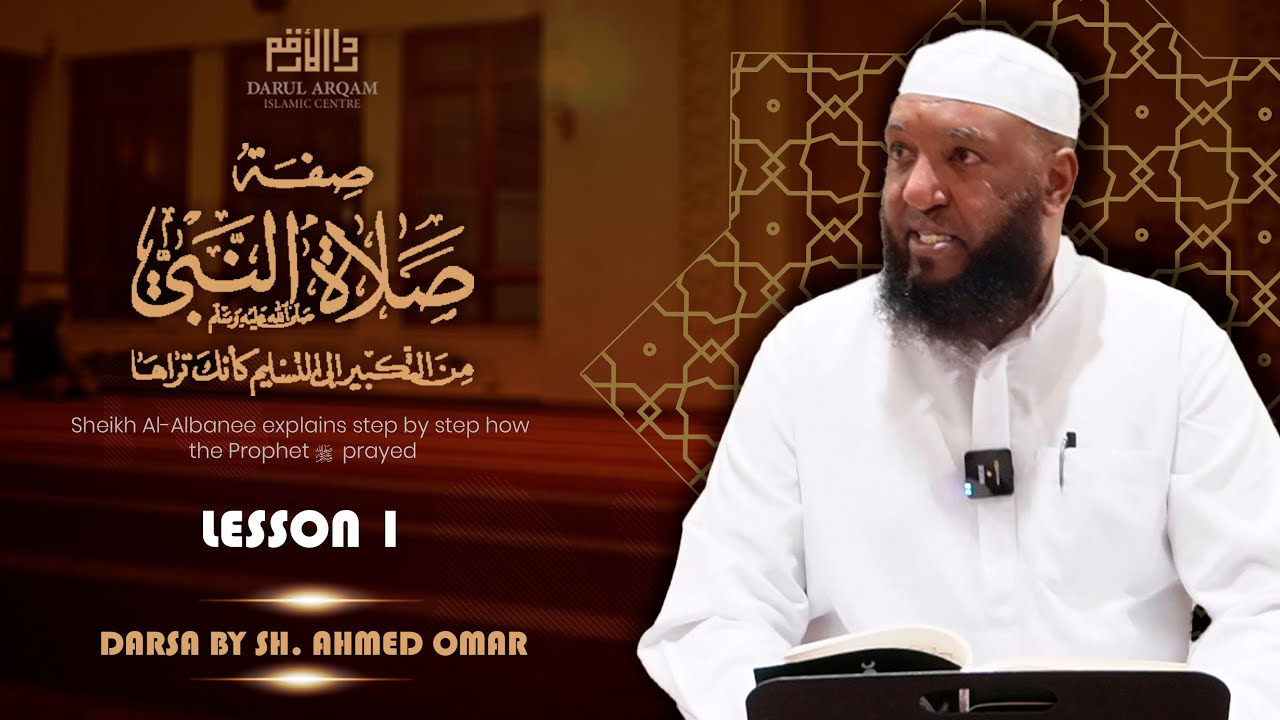 LESSON 1 | The description of the Prophet's ﷺ prayer | Darsa by Sh. Ahmed Omar