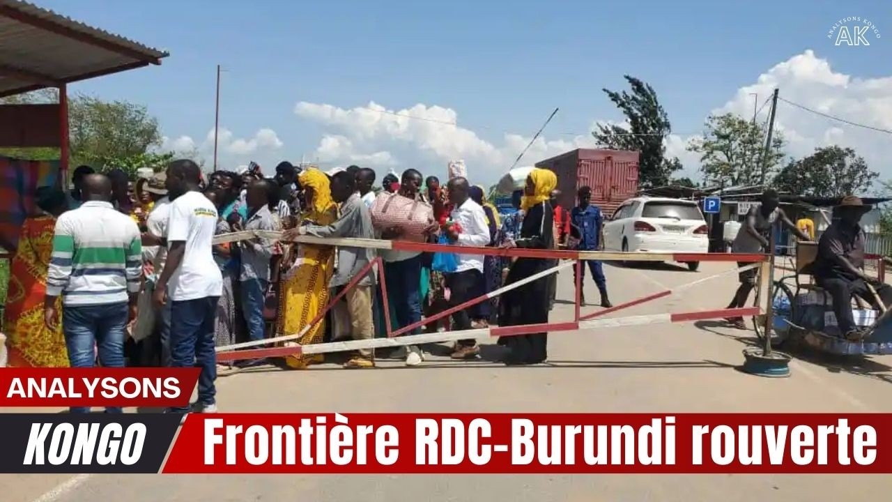 🔥Frontière RDC–Burundi rouverte 🚨🔥