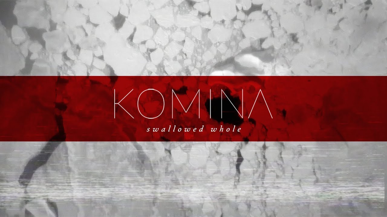 Komina - Swallowed Whole (music video)