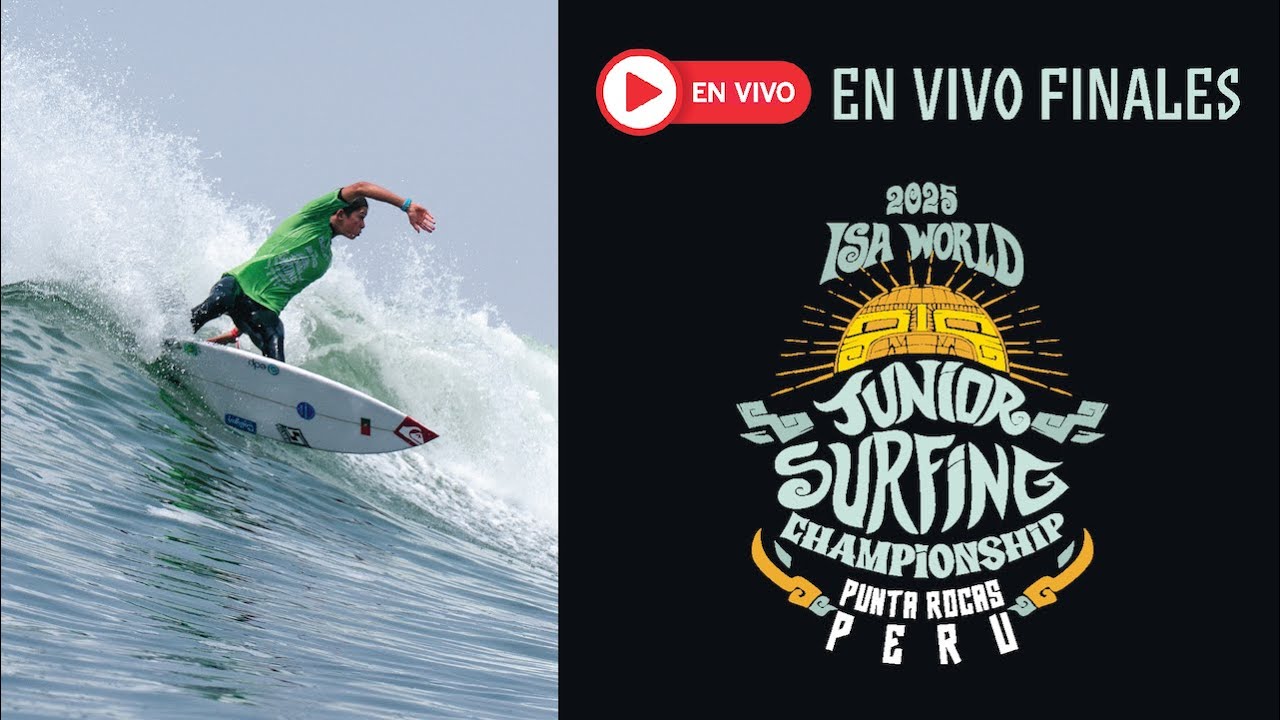 WEBCAST ESPAÑOL  -  FINALES - 2025 ISA World Junior Surfing Championship