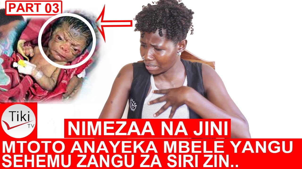PART 03: NIMEZAA NA JINI, MTOTO ANAYEYUKA I SEHEMU ZANGU ZA SIRI ZIKAANZA KU..