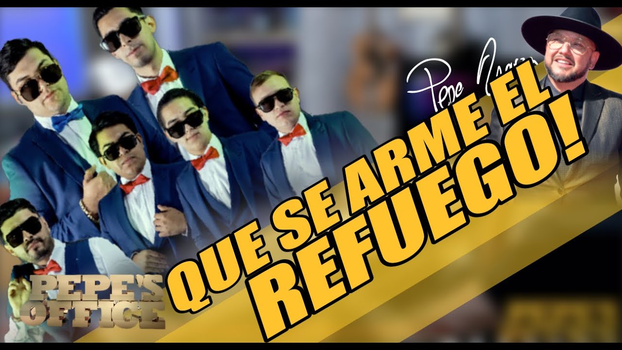 Se armó El Refuego desde Tijuana - Pepe´s Office