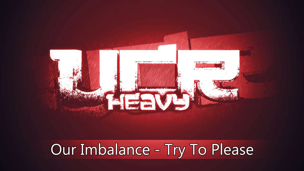 Our Imbalance - Try To Please [HD]