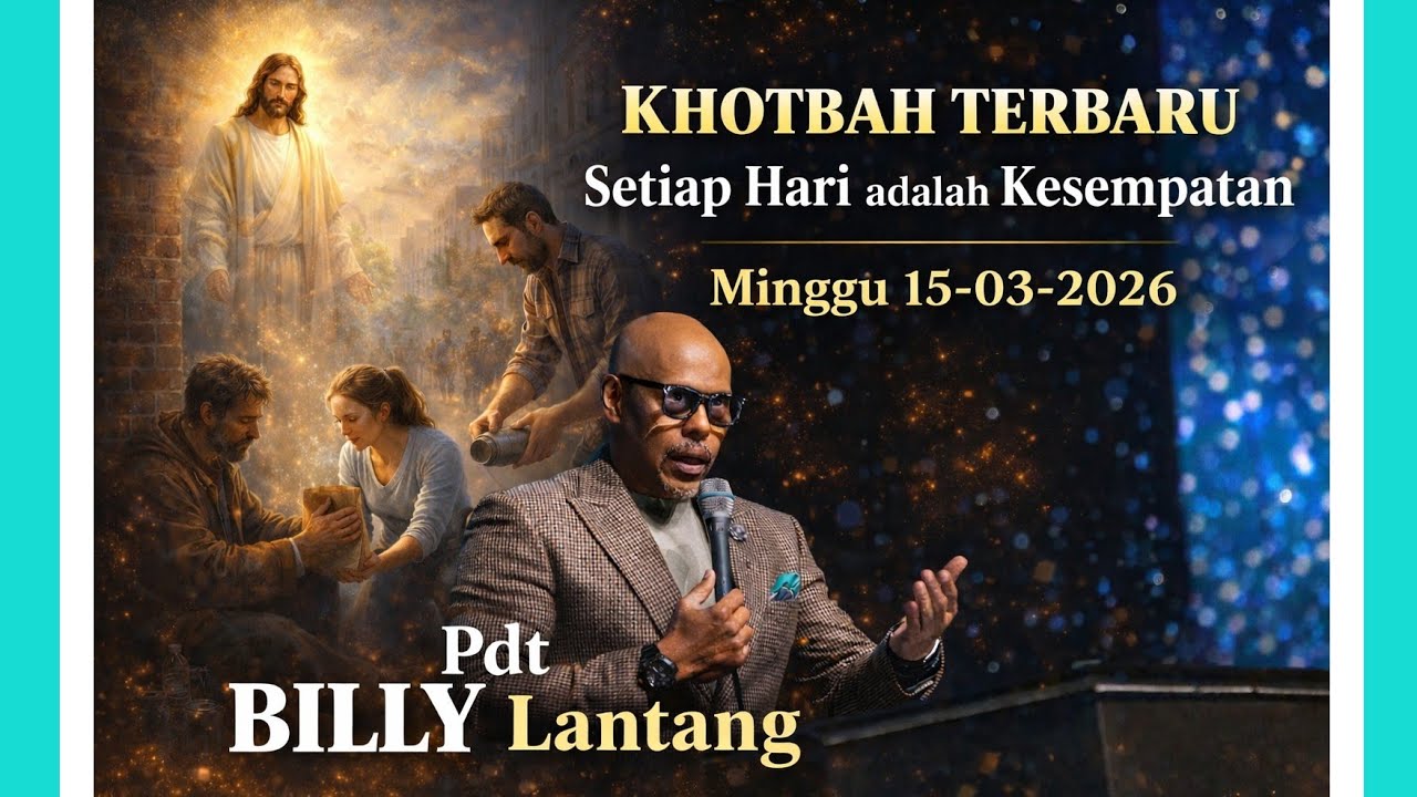Khotbah Terbaru Setiap Hari adalah Kesempatan Minggu 15-03-2026 Pdt Billy Lantang 