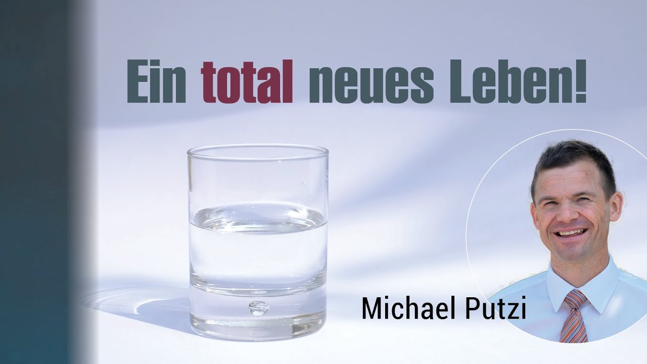 Du musst von neuem geboren werden! – Michael Putzi