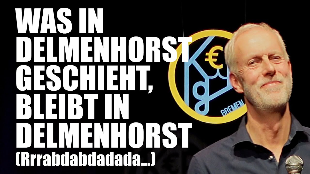 WAS IN DELMENHORST GESCHIEHT, BLEIBT IN DELMENHORST  (Rrrabdabdadada...)