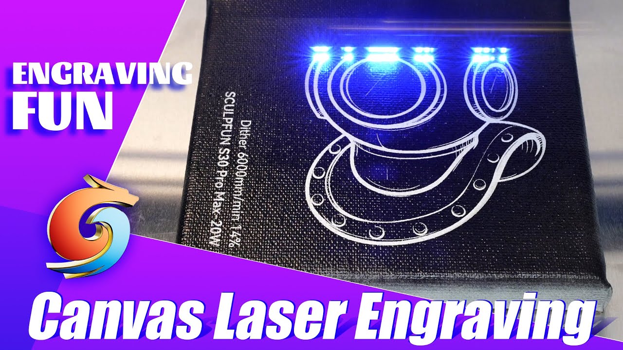 How to Laser Engraving on Canvas? SCULPFUN S9, S30. Canvas Laser Engraving! Step by Step!