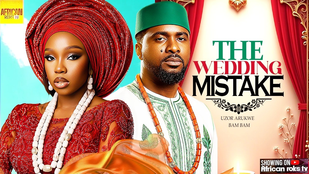 The Wedding Mistake - BAM BAM UZOR ARUKWE - Nigerian Movies