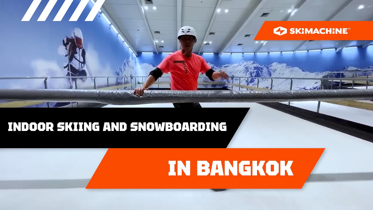 INDOOR SKIING AND SNOWBOARDING IN BANGKOK | SkiMachine