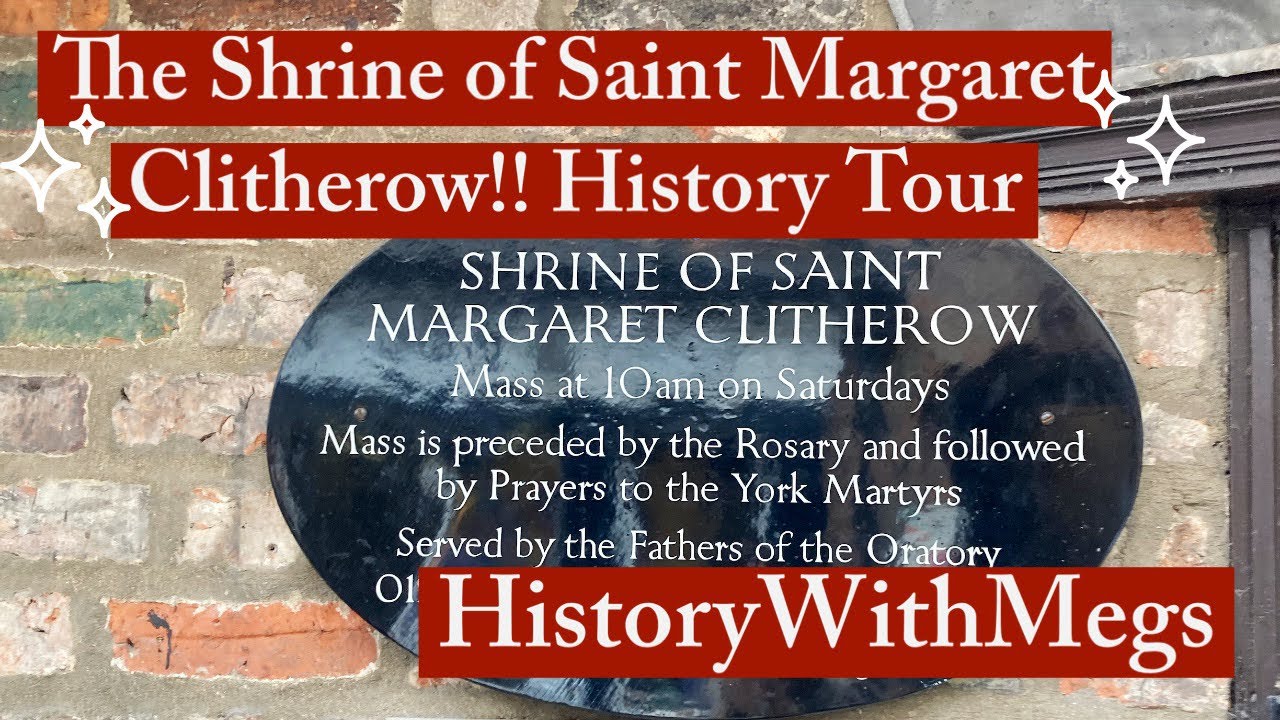 YORK HISTORY - The Shrine of Saint Margaret Clitherow - History Tour - HistoryWithMegs