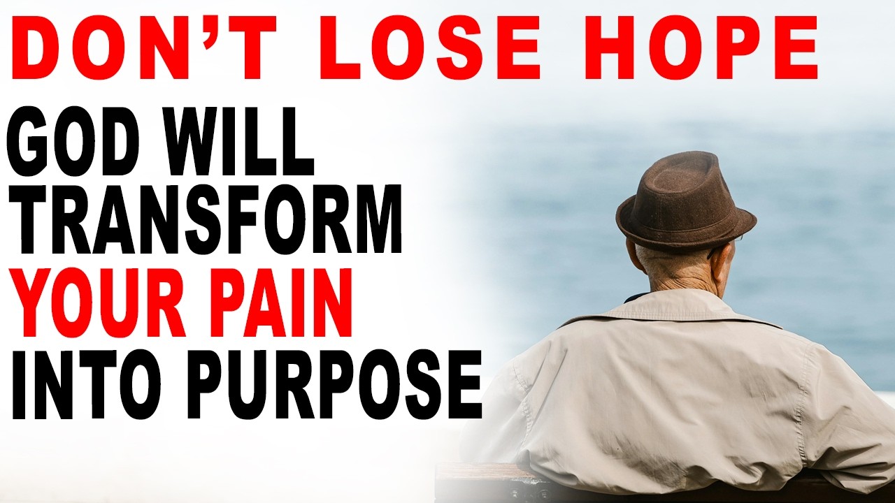 Don't Lose Hope! God Will Transform Your Pain and Bless You Abundantly - Christian Motivation