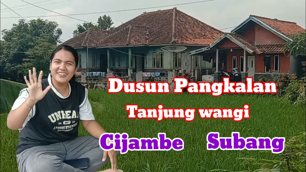 Dusun Pangkalan Tanjung wangi Cijambe Subang