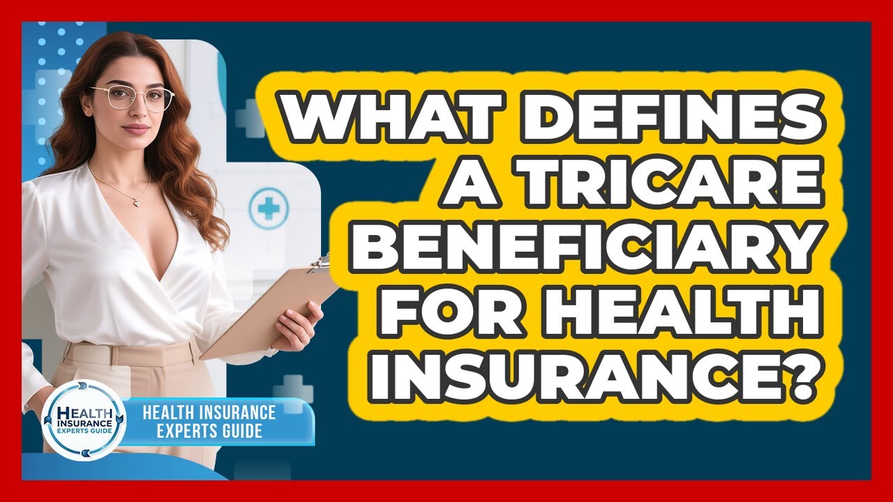What Defines A TRICARE Beneficiary For Health Insurance? - Health Insurance Experts Guide