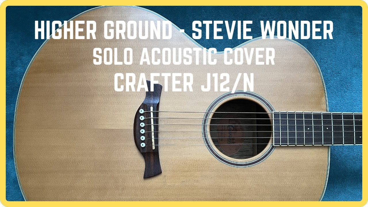 Higher Ground (Stevie Wonder) Acoustic Cover | 2003 CRAFTER J12/N