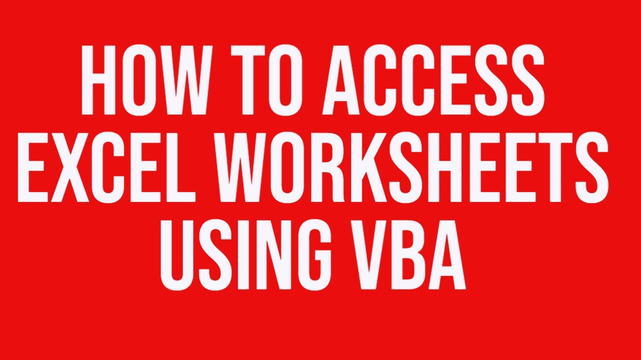 How to access Excel Worksheets Using VBA