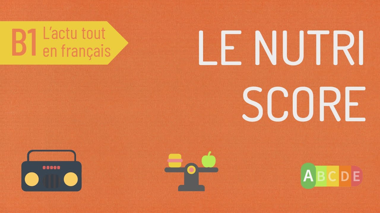 Le Nutri Score 🛒 Compréhension orale B1