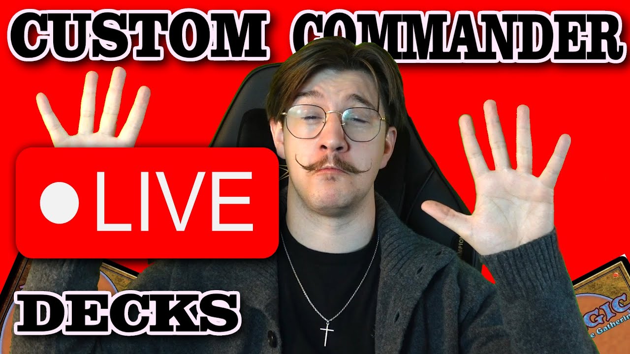 BIG NEWS - Custom Commander Deck stream 14 DECKS!!