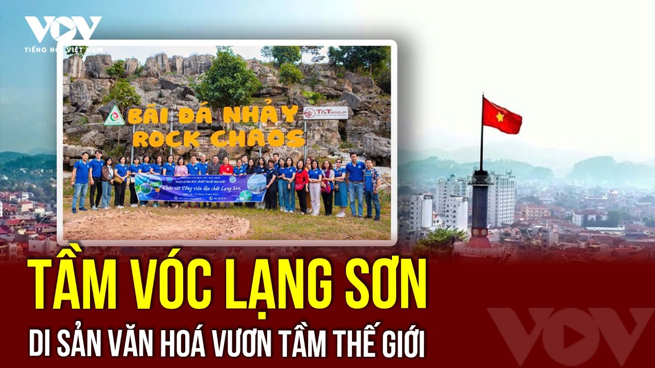 Lạng Sơn - Mở rộng hợp tác quốc tế trong bảo tồn, phát huy giá trị văn hóa | VOV