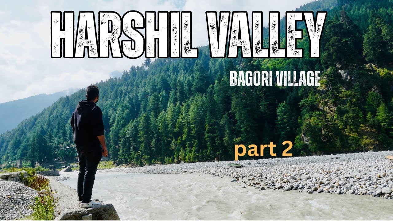 Harshil Valley Vlog |Part 2Heaven of Uttarakhand |Bhagirathi River|Peaceful Himalayan Village