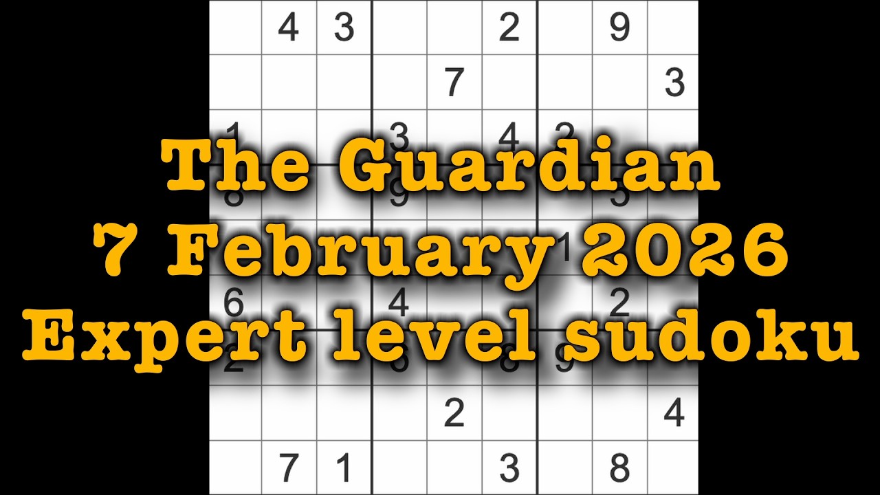 Sudoku solution – The Guardian 7 February 2026 Expert level sudoku