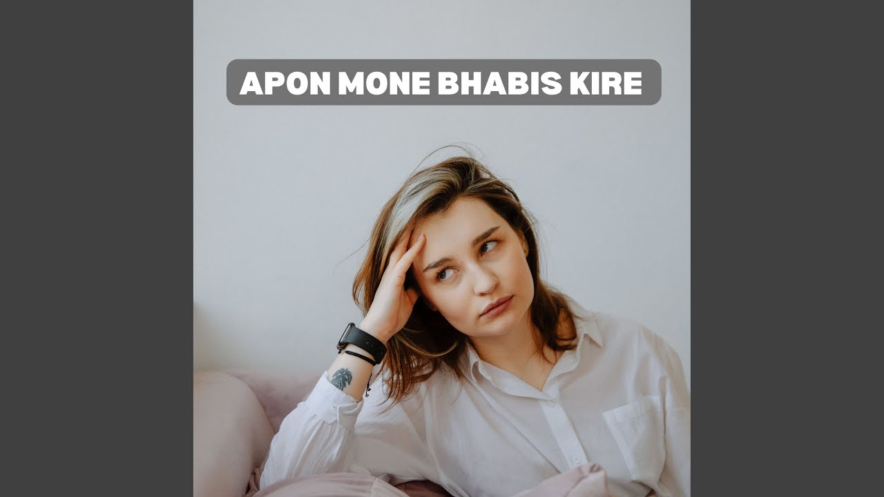 APON MONE BHABIS KIRE