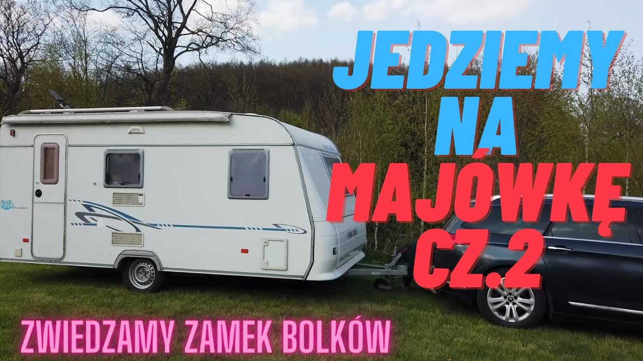 Jedziemy na majówkę przyczepą kempingową cz.2 - zwiedzamy Zamek Bolków