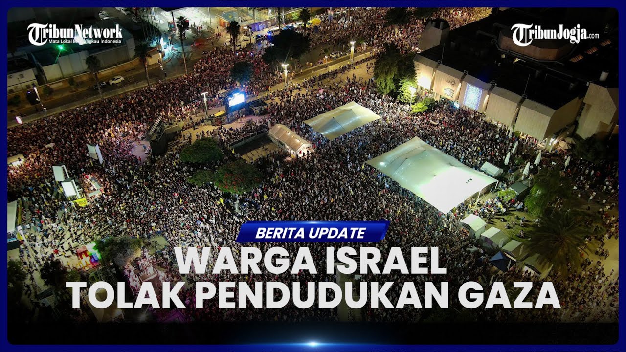 PULUHAN RIBU WARGA ISRAEL DEMO MENOLAK DAN MENGECAM RENCANA NETANYAHU AMBIL ALIH GAZA
