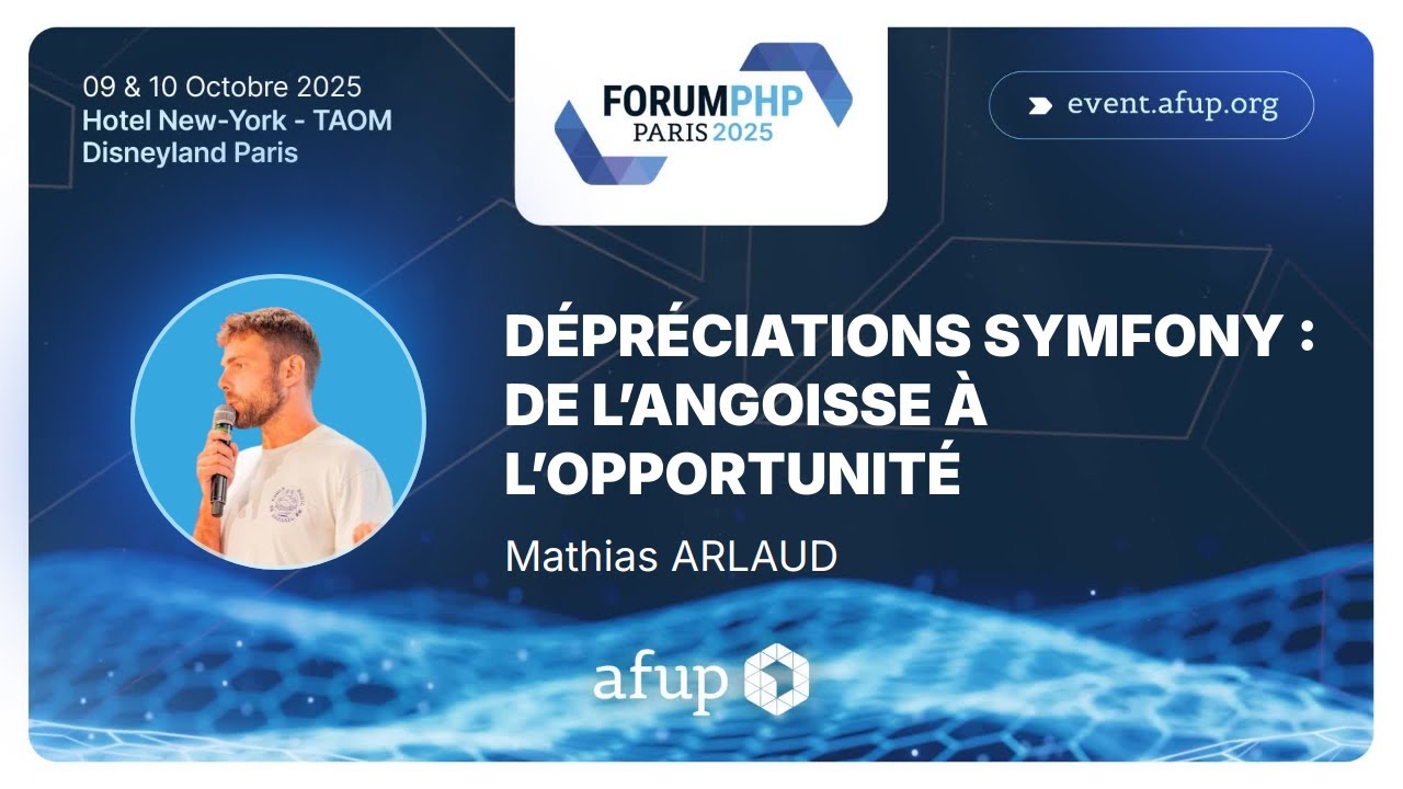 Dépréciations Symfony : de l’angoisse à l’opportunité - Mathias ARLAUD - Forum PHP 2025