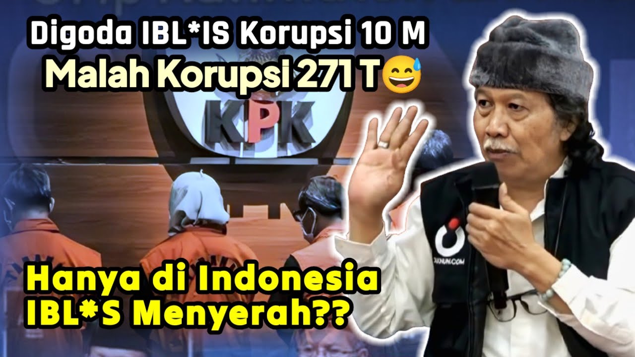 Cak Nun: Hanya Di Indonesia IBL*S Menyerah!! Digoda Korupsi 10 M malah sudah Korupsi 271 T😅