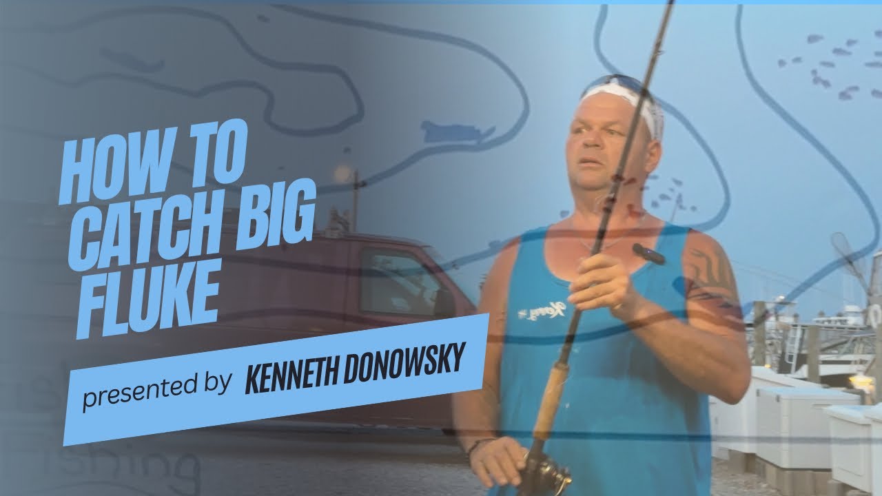 Tactical ways of catching big FLUKE by Kenneth Donowsky Reef and wreck fishing with strategy
