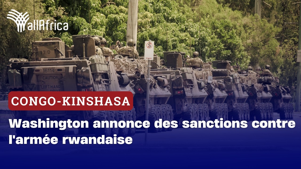 RDC : Washington annonce des sanctions contre l'arm&eacute;e rwandaise