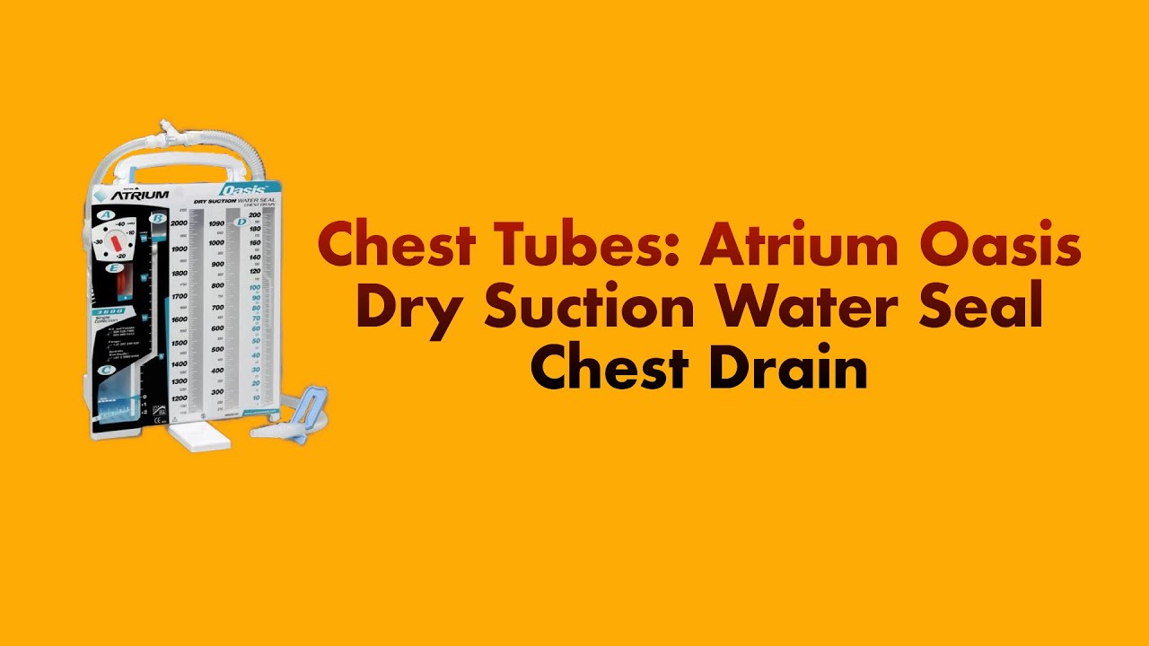 Chest Tubes: The Atrium Oasis Dry Suction Water Seal Chest Drain System