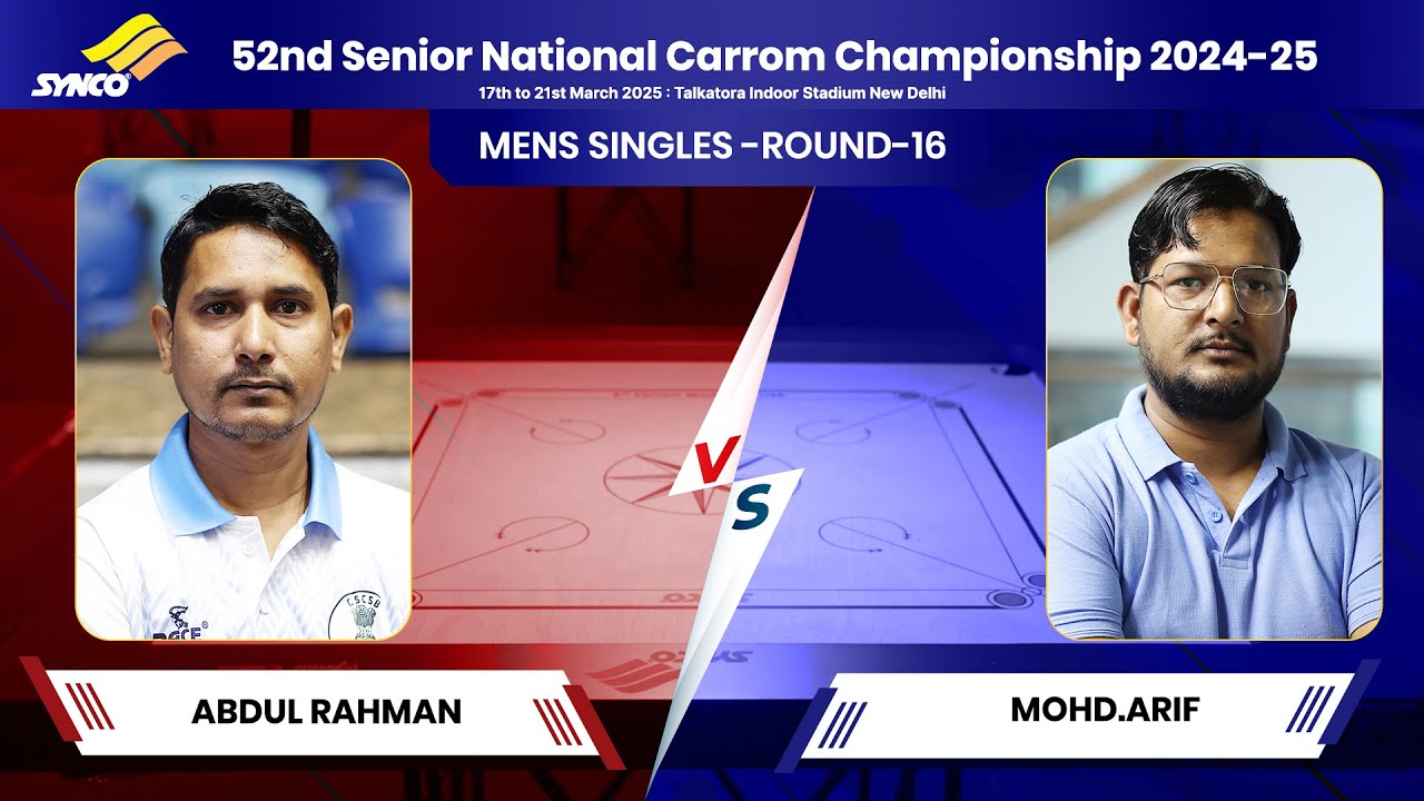 ABDUL RAHMAN vs MOHD. ARIF MENS SINGLES -ROUND-16| 52nd Senior National Carrom Championship 2024 -25