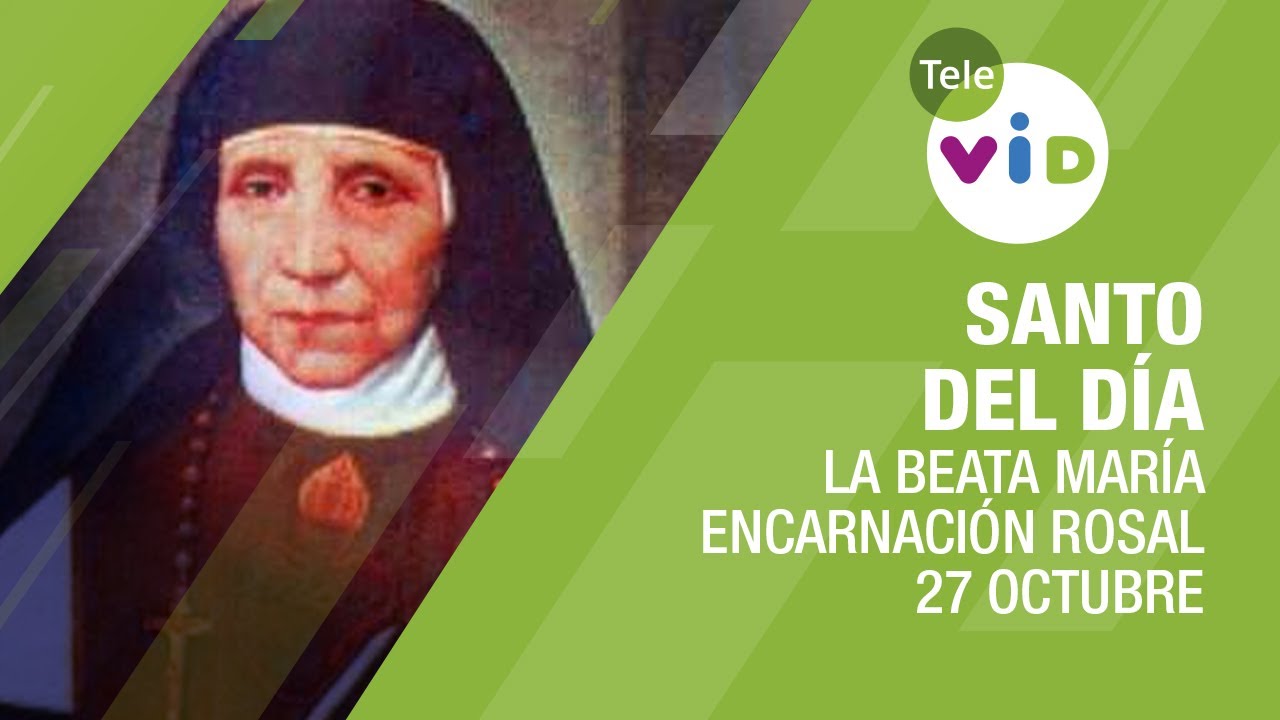 27 de Octubre día de la Beata María Encarnación Rosal, Santo del día - Tele VID